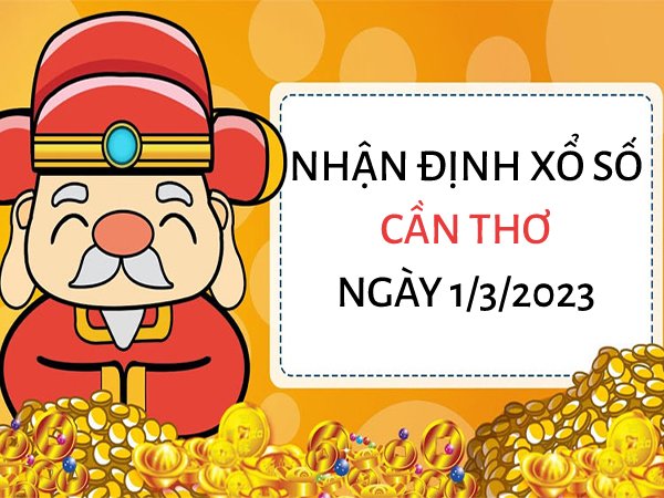 Nhận định xổ số Cần Thơ ngày 1/3/2023 thứ 4 hôm nay