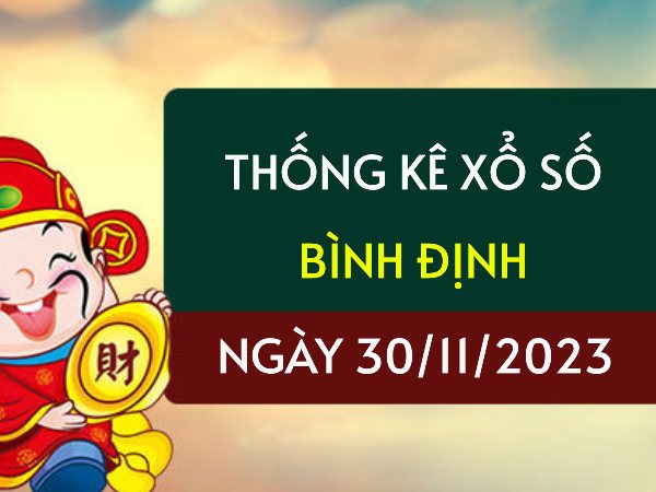 Thống kê XS Bình Định ngày 30/11/2023 hôm nay thứ 5