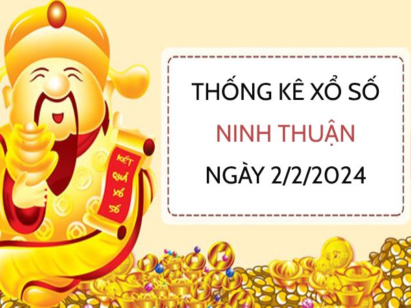 Thống kê xổ số Ninh Thuận ngày 2/2/2024 thứ 6 hôm nay