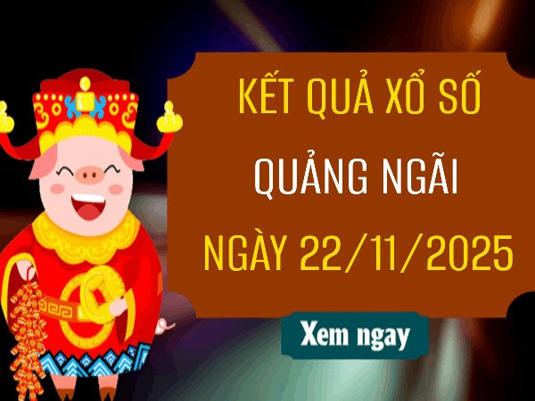 Dự đoán xổ số Quảng Ngãi 22/11/2025 – Dự đoán XSQNI thứ 7