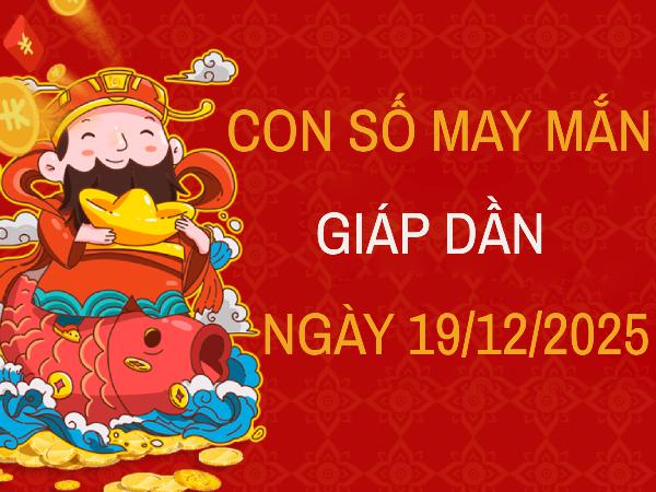 Số thần tài tuổi Giáp Dần giúp tăng vận khí 19/12/2025