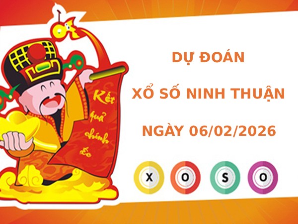 Dự đoán xổ số Ninh Thuận ngày 6/2/2026 thần tài